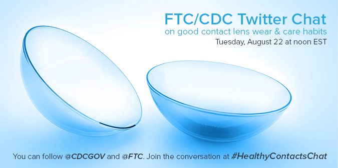 FTC/CDC Twitter Chat on good contact lens wear & care habits, Tuesday 22 at noon EST